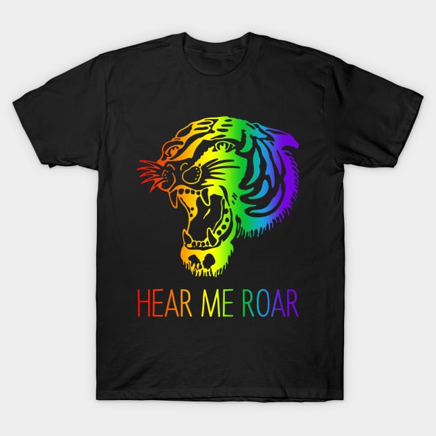 Hear Me Roar - Rainbow Pride Tiger Power T-Shirt by Eyes4